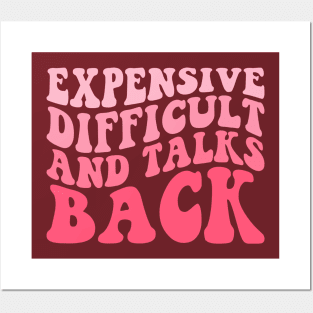 Expensive Difficult and Talks back Funny Posters and Art